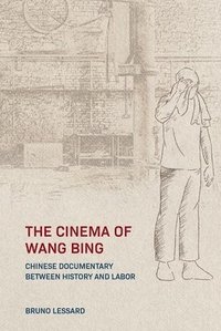 bokomslag The Cinema of Wang Bing