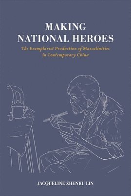Jacqueline Zhenru Lin - Making National Heroes, Inbunden