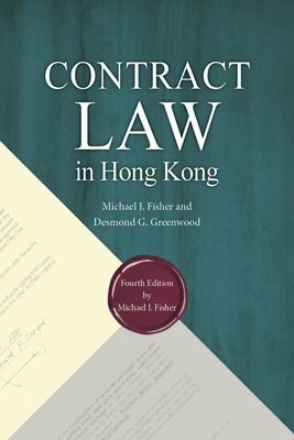 Michael J Fisher, Desmond G Greenwood - Contract Law in Hong Kong, Fourth Edition, Häftad