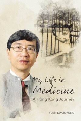bokomslag My Life in Medicine: A Hong Kong Journey