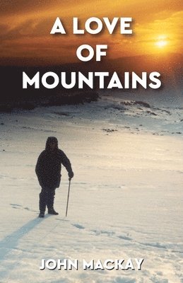 John MacKay, John Mackay - Love of Mountains, Häftad