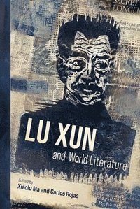 bokomslag Lu Xun and World Literature