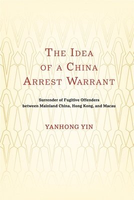 Yanhong Yin - Idea of a China Arrest Warrant, Inbunden