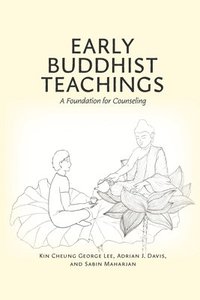 bokomslag Early Buddhist Teachings: A Theoretical Foundation for Counseling