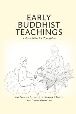 bokomslag Early Buddhist Teachings: A Theoretical Foundation for Counseling