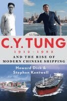 Howard Dick, Stephen Kentwell - C. Y. Tung (1912-1982) and the Rise of Modern Chinese Shipping, Inbunden