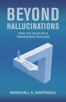 Marshall S Martineau - Beyond Hallucinations, Häftad