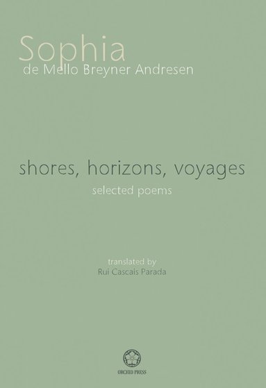 bokomslag Shores, Horizons, Voyages...: Selected Poems