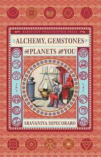 bokomslag Alchemy, Gemstones, the Planets and You