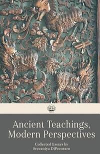 bokomslag Ancient Teachings, Modern Perspectives: Collected Essays