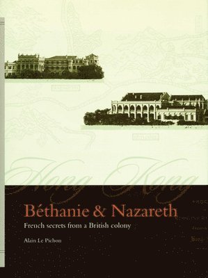 Alain Le Pichon - Bethanie and Nazareth : French Secrets from a British Colony, Inbunden