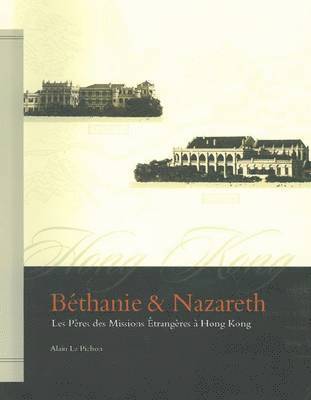 bokomslag Bethanie & Nazareth - Les Peres des Missions Etrangeres a Hong Kong