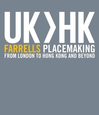 bokomslag UK>HK Farrells Placemaking From London To Hong Kong and Beyond