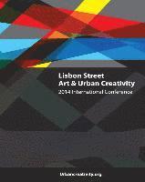 bokomslag Lisbon Street Art & Urban Creativity: 2014 International Conference