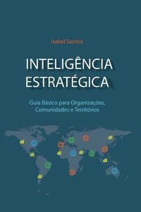 bokomslag Inteligência Estratégica: Guia Básico Para Organizações, Comunidades e Territórios