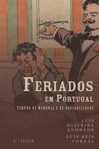 bokomslag Feriados em Portugal: tempos de memória e de sociabilidade
