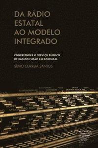 bokomslag Da rádio estatal ao modelo integrado: compreender o serviço público de radiodifusão em Portugal