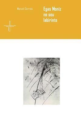 Manuel Correia - Egas Moniz no seu labirinto, Häftad