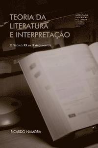 bokomslag Teoria da literatura e interpretação: o século XX em 3 argumentos