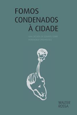 Walter Rossa - Fomos condenados à cidade: uma década de estudos, Häftad