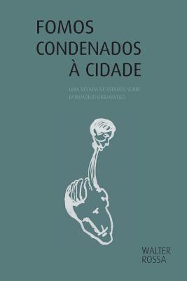 Fomos condenados à cidade: uma década de estudos 1