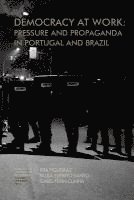 Democracy at work: Pressure and Propaganda in Portugal and Brazil 1