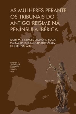 bokomslag As mulheres Perante os Tribunais do antigo regime na Península Ibérica