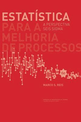 Estatística para a melhoria de processos: a perspectiva seis sigma 1