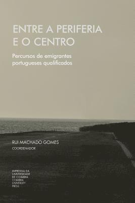 Entre a periferia e o centro: Percursos de emigrante portugueses qualificados 1