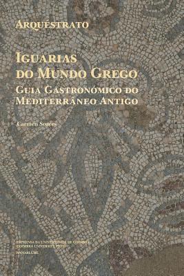 Arquéstrato. Iguarias do Mundo Grego: Guia Gastronómico do Mediterrâneo Antigo 1
