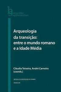 bokomslag Arqueologia da Transição: entre o mundo romano e a Idade Média