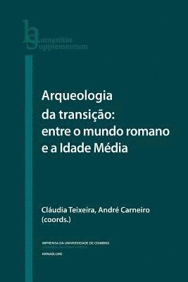 Arqueologia da Transição: entre o mundo romano e a Idade Média 1