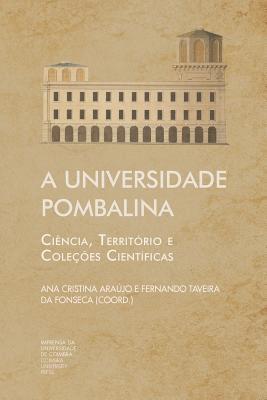 bokomslag A Universidade Pombalina: Ciência, Território e Coleções Científicas