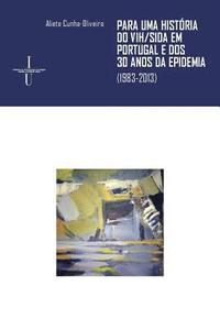 bokomslag Para uma História do VIH/Sida em Portugal e dos 30 anos da epidemia: (1983-2013)