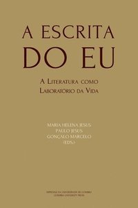 bokomslag A Escrita do Eu: A Literatura como Laboratório da Vida