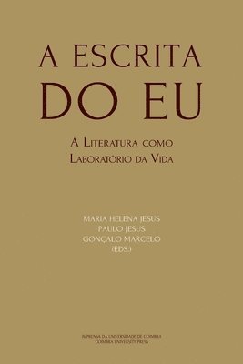 A Escrita do Eu: A Literatura como Laboratório da Vida 1