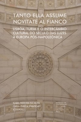 bokomslag Tanto ella assume novitate al fianco: Lisboa, Turim e o intercâmbio cultural do século das luzes à Europa pós-napoleónica