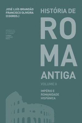 Francisco Oliveira, José Luís Brandão - História de Roma Antiga Volume II: Império e Romanidade Hispânica, Häftad