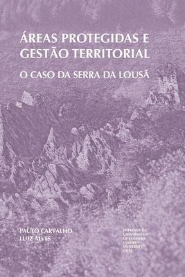 Luiz Alves, Paulo Carvalho - Áreas protegidas e gestão territorial: O caso da Serra da Lousã, Häftad