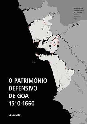Nuno Lopes - O Património Defensivo De Goa 1510-1660, Häftad