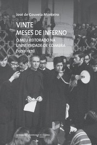 bokomslag Vinte Meses de Inferno: O meu Reitorado na Universidade de Coimbra (1970-1971)