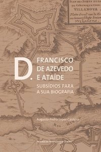 bokomslag D. Francisco de Azevedo e Ataíde: Subsídios para a sua biografia