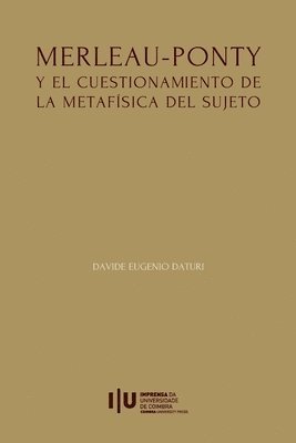 bokomslag Merleau-Ponty y el cuestionamiento de la metafísica del Sujeto