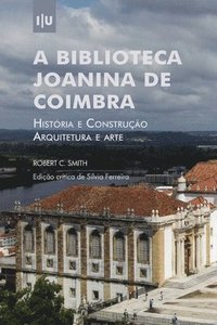 bokomslag Biblioteca Joanina de Coimbra. Histria e construo, arquitetura e arte