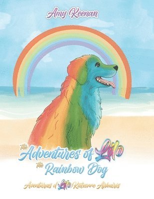 bokomslag The Adventures of Lilo the Rainbow Dog