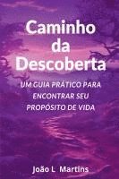 bokomslag Caminho Da Descoberta Um Guia Prático Para Encontrar Seu Pr