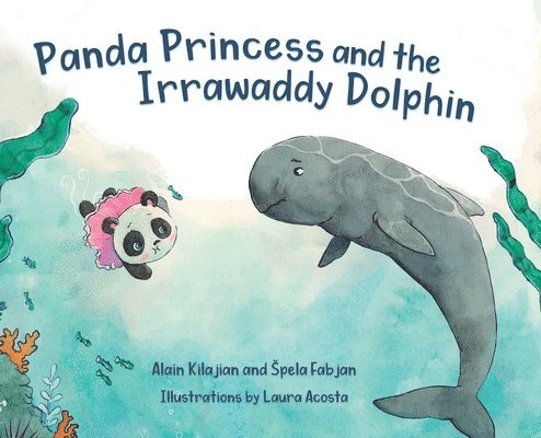 Panda Princess and the Irrawaddy Dolphin