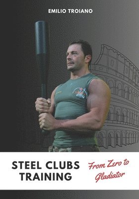 Steel Clubs Training - From Zero to Gladiator 1