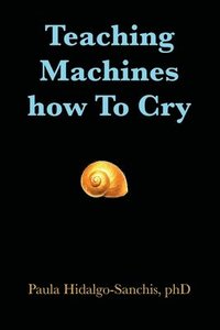 bokomslag Teaching Machines how To Cry