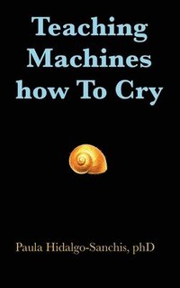 bokomslag Teaching Machines how To Cry